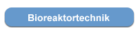 Bioreaktortechnik